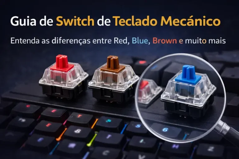 Tipos de Switch de Teclado Mecânico: Guia Claro para Entender Cada Tipo
